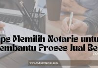 Tips Memilih Notaris untuk Membantu Proses Jual Beli